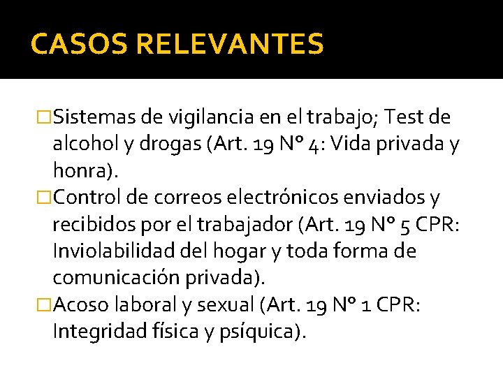 CASOS RELEVANTES �Sistemas de vigilancia en el trabajo; Test de alcohol y drogas (Art.