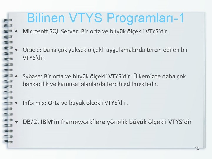 Bilinen VTYS Programları-1 • Microsoft SQL Server: Bir orta ve büyük ölçekli VTYS’dir. •