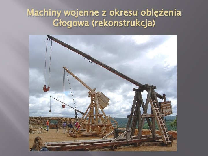 Machiny wojenne z okresu oblężenia Głogowa (rekonstrukcja) 