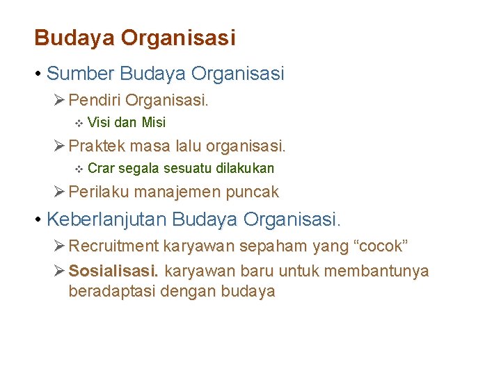 Budaya Organisasi • Sumber Budaya Organisasi Ø Pendiri Organisasi. v Visi dan Misi Ø