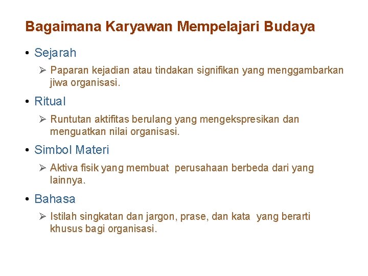 Bagaimana Karyawan Mempelajari Budaya • Sejarah Ø Paparan kejadian atau tindakan signifikan yang menggambarkan