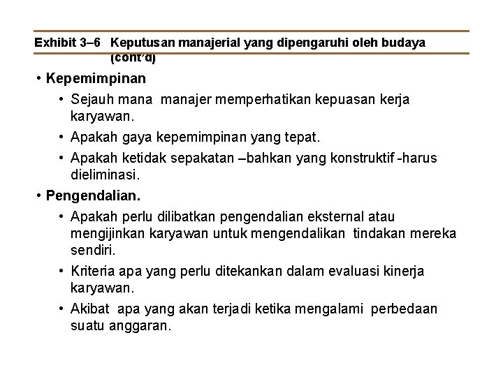 Exhibit 3– 6 Keputusan manajerial yang dipengaruhi oleh budaya (cont’d) • Kepemimpinan • Sejauh