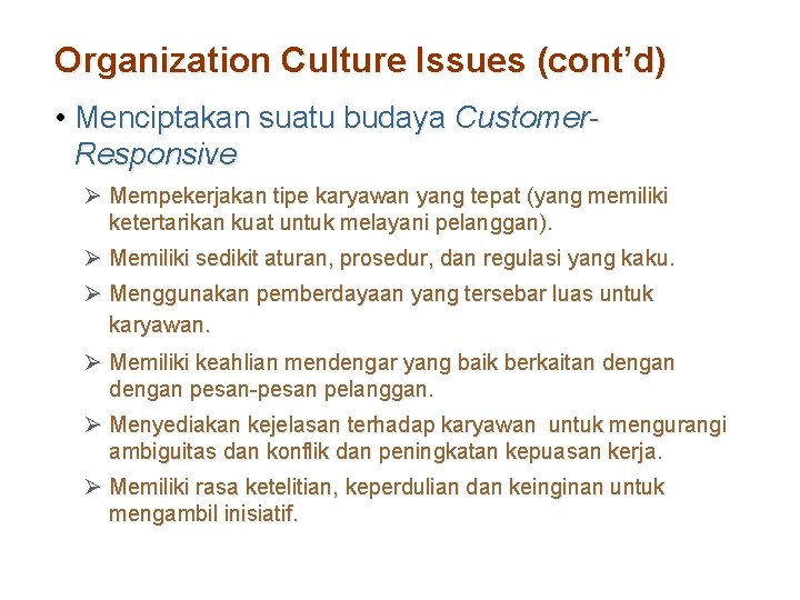 Organization Culture Issues (cont’d) • Menciptakan suatu budaya Customer. Responsive Ø Mempekerjakan tipe karyawan