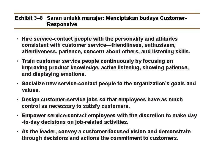 Exhibit 3– 8 Saran untukk manajer: Menciptakan budaya Customer. Responsive • Hire service-contact people