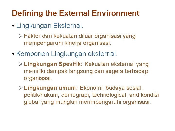 Defining the External Environment • Lingkungan Eksternal. Ø Faktor dan kekuatan diluar organisasi yang