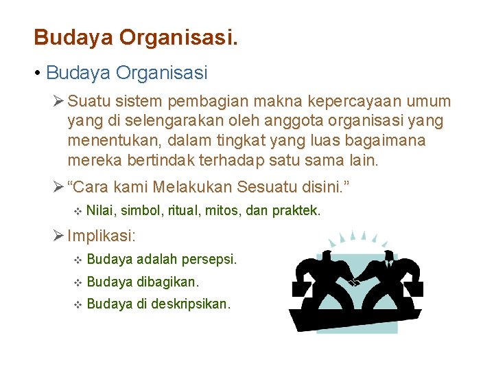 Budaya Organisasi. • Budaya Organisasi Ø Suatu sistem pembagian makna kepercayaan umum yang di