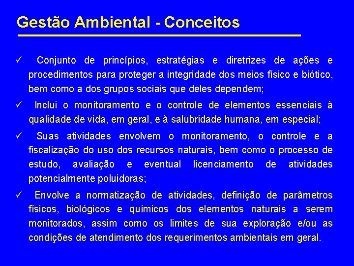  Gestão Ambiental - Conceitos ü Conjunto de princípios, estratégias e diretrizes de ações