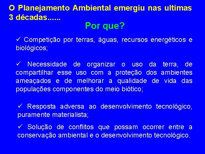 O Planejamento Ambiental emergiu nas ultimas 3 décadas. . . Por que? ü Competição