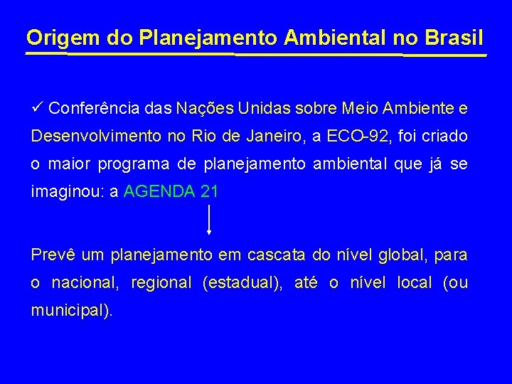 Origem do Planejamento Ambiental no Brasil ü Conferência das Nações Unidas sobre Meio Ambiente