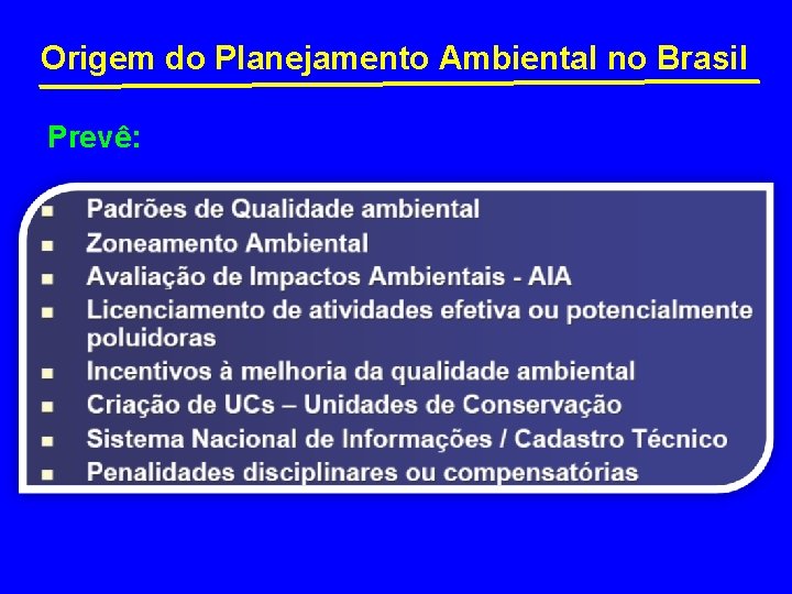 Origem do Planejamento Ambiental no Brasil Prevê: 