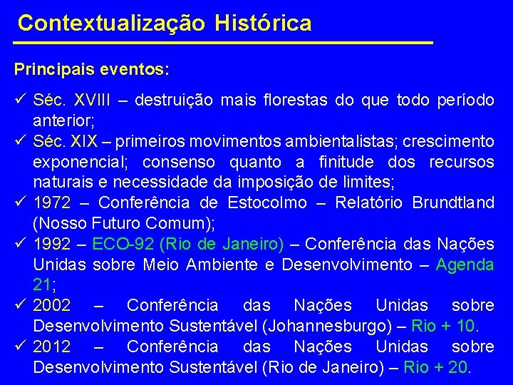 Contextualização Histórica Principais eventos: ü Séc. XVIII – destruição mais florestas do que todo