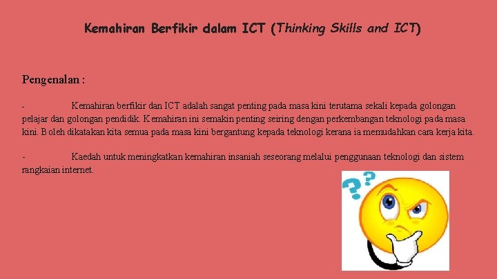 Kemahiran Berfikir dalam ICT (Thinking Skills and ICT) Pengenalan : Kemahiran berfikir dan ICT