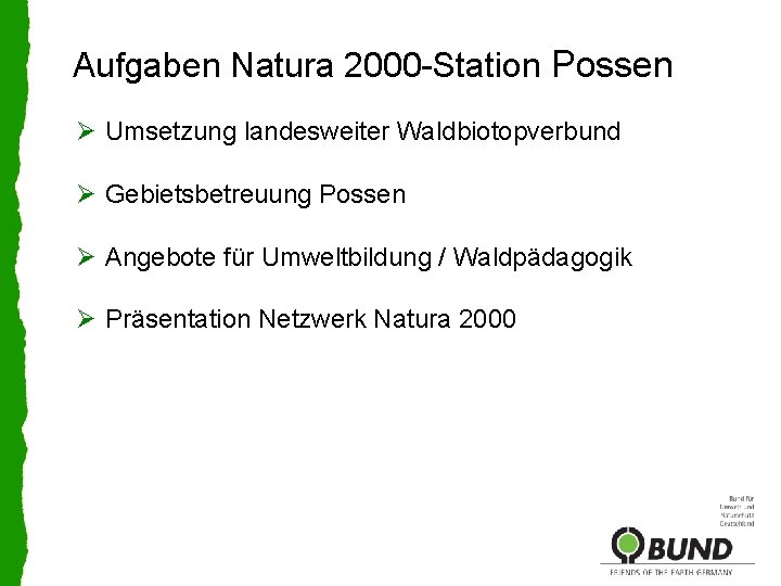 Aufgaben Natura 2000 -Station Possen Ø Umsetzung landesweiter Waldbiotopverbund Ø Gebietsbetreuung Possen Ø Angebote