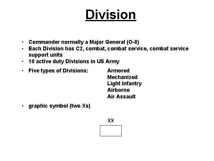 Division • Commander normally a Major General (O-8) • Each Division has C 2, Division • Commander normally a Major General (O-8) • Each Division has C 2,