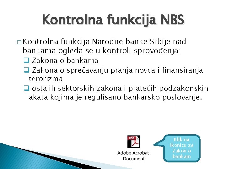 Kontrolna funkcija NBS � Kontrolna funkcija Narodne banke Srbije nad bankama ogleda se u