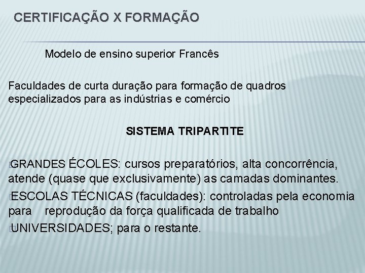 CERTIFICAÇÃO X FORMAÇÃO Modelo de ensino superior Francês Faculdades de curta duração para formação