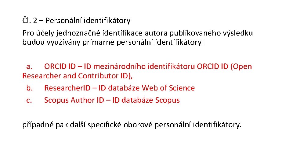 Čl. 2 – Personální identifikátory Pro účely jednoznačné identifikace autora publikovaného výsledku budou využívány