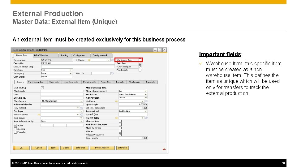 External Production Master Data: External Item (Unique) An external item must be created exclusively