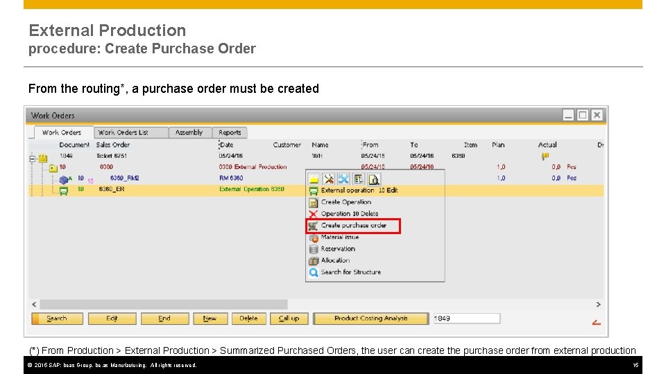 External Production procedure: Create Purchase Order From the routing*, a purchase order must be