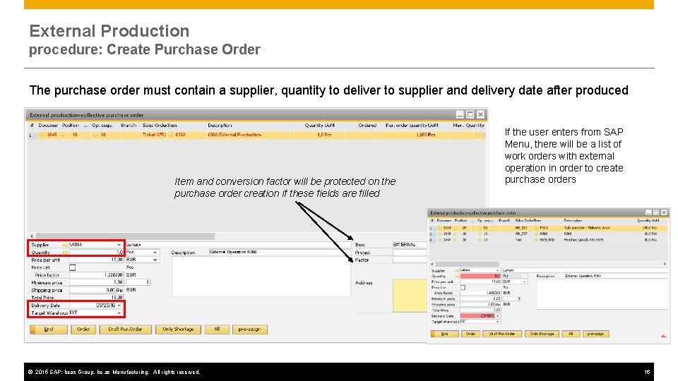 External Production procedure: Create Purchase Order The purchase order must contain a supplier, quantity