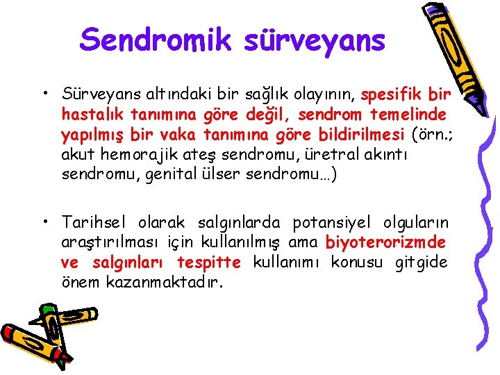 Sendromik sürveyans • Sürveyans altındaki bir sağlık olayının, spesifik bir hastalık tanımına göre değil,