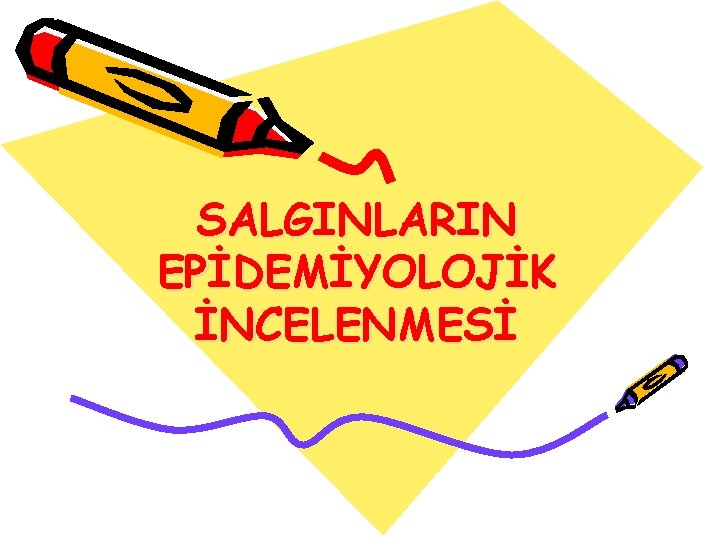 SALGINLARIN EPİDEMİYOLOJİK İNCELENMESİ 
