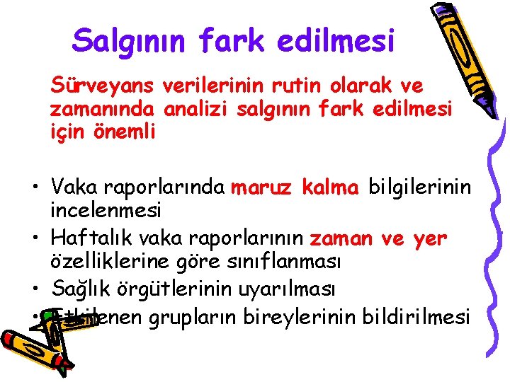 Salgının fark edilmesi Sürveyans verilerinin rutin olarak ve zamanında analizi salgının fark edilmesi için