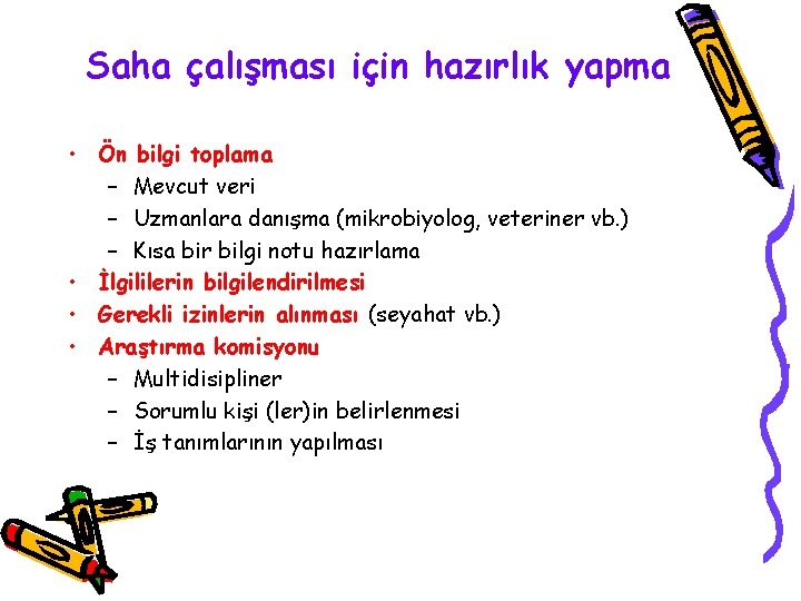 Saha çalışması için hazırlık yapma • Ön bilgi toplama – Mevcut veri – Uzmanlara