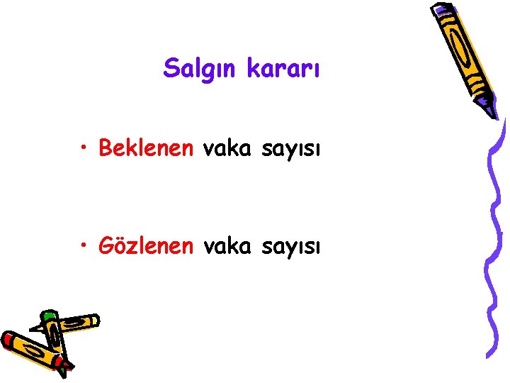 Salgın kararı • Beklenen vaka sayısı • Gözlenen vaka sayısı 