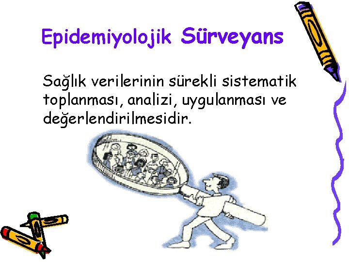 Epidemiyolojik Sürveyans Sağlık verilerinin sürekli sistematik toplanması, analizi, uygulanması ve değerlendirilmesidir. 