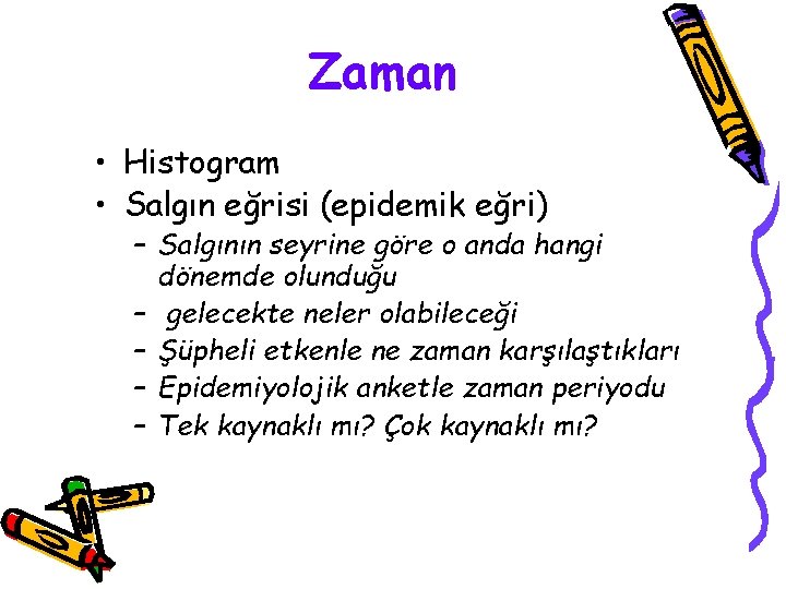 Zaman • Histogram • Salgın eğrisi (epidemik eğri) – Salgının seyrine göre o anda