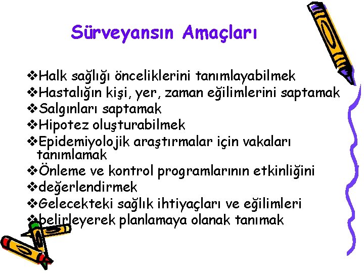 Sürveyansın Amaçları v. Halk sağlığı önceliklerini tanımlayabilmek v. Hastalığın kişi, yer, zaman eğilimlerini saptamak