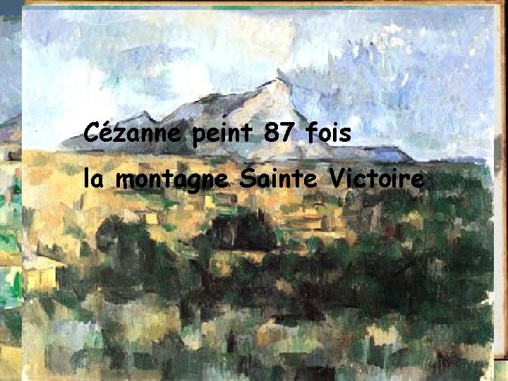 Cézanne peint 87 fois la montagne Sainte Victoire 