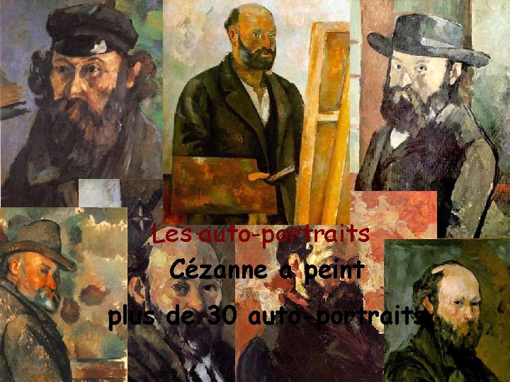 Les auto-portraits Cézanne a peint plus de 30 auto-portraits 