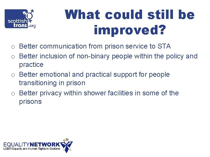 What could still be improved? o Better communication from prison service to STA o