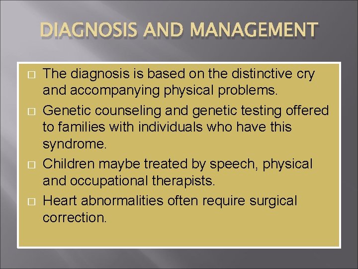 DIAGNOSIS AND MANAGEMENT � � The diagnosis is based on the distinctive cry and