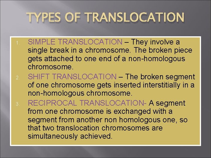 TYPES OF TRANSLOCATION 1. 2. 3. SIMPLE TRANSLOCATION – They involve a single break