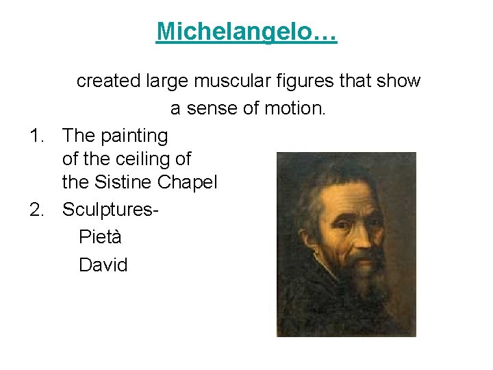 Michelangelo… created large muscular figures that show a sense of motion. 1. The painting