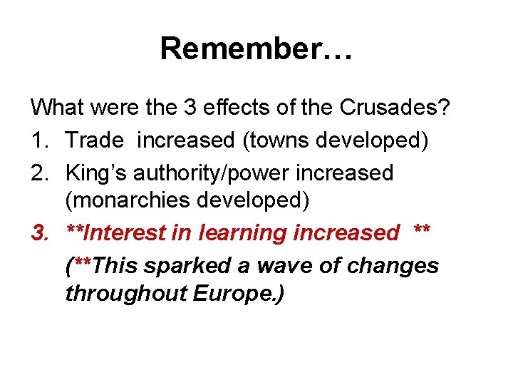 Remember… What were the 3 effects of the Crusades? 1. Trade increased (towns developed)