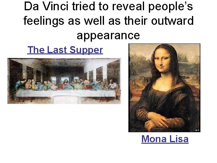 Da Vinci tried to reveal people’s feelings as well as their outward appearance The