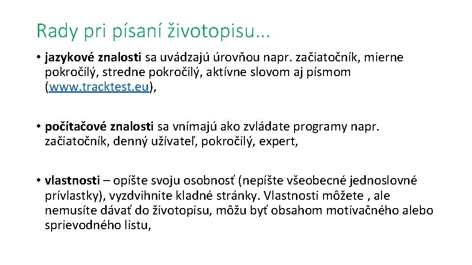 Rady pri písaní životopisu. . . • jazykové znalosti sa uvádzajú úrovňou napr. začiatočník,