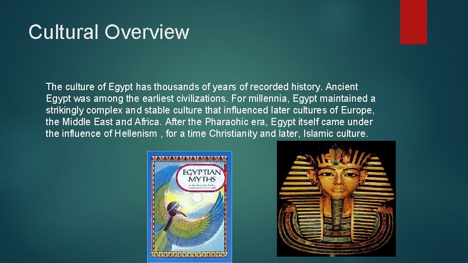 Cultural Overview The culture of Egypt has thousands of years of recorded history. Ancient