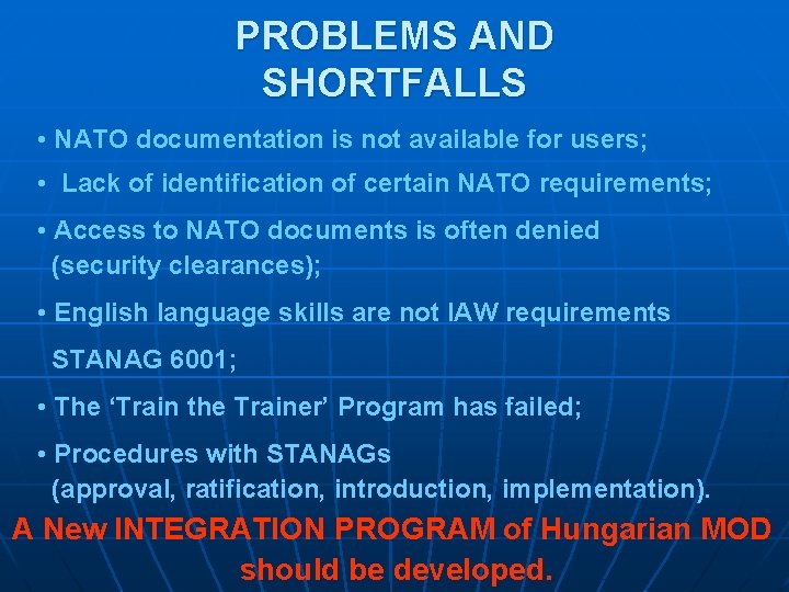 PROBLEMS AND SHORTFALLS • NATO documentation is not available for users; • Lack of