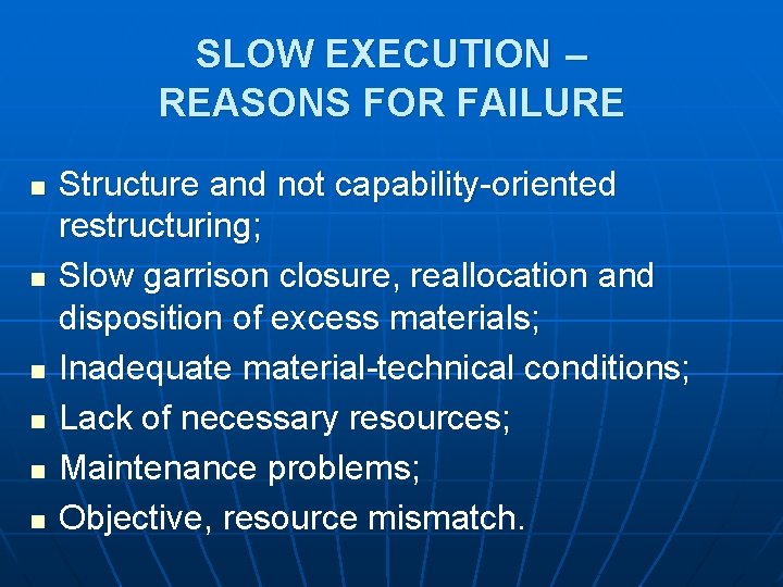 SLOW EXECUTION – REASONS FOR FAILURE n n n Structure and not capability-oriented restructuring;