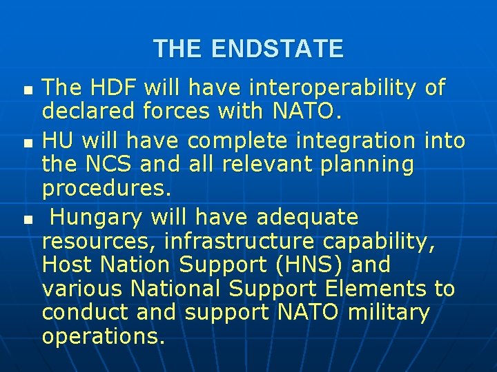 THE ENDSTATE n n n The HDF will have interoperability of declared forces with