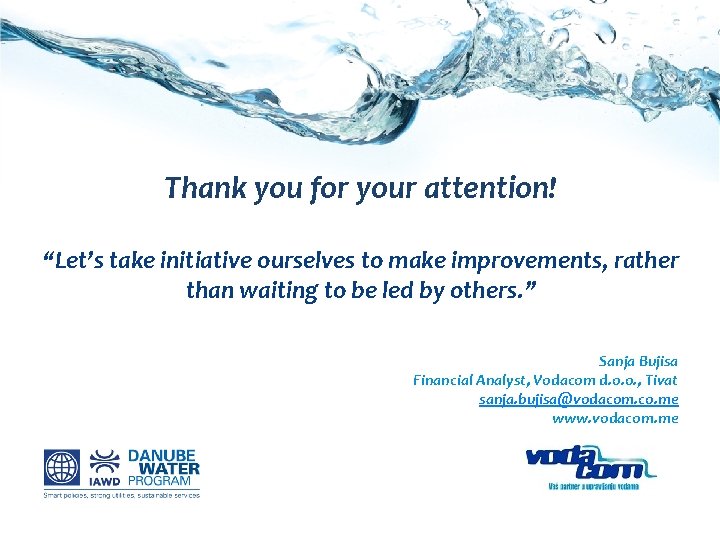Thank you for your attention! “Let’s take initiative ourselves to make improvements, rather than
