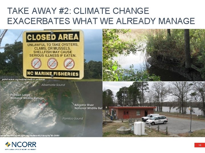 TAKE AWAY #2: CLIMATE CHANGE EXACERBATES WHAT WE ALREADY MANAGE portal. ncdenr. org/web/mf/shellfish-sanitation earthobservatory.