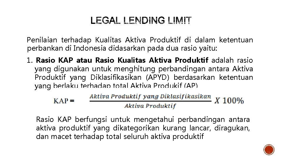 Penilaian terhadap Kualitas Aktiva Produktif di dalam ketentuan perbankan di Indonesia didasarkan pada dua