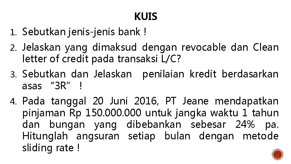 KUIS 1. Sebutkan jenis-jenis bank ! 2. Jelaskan yang dimaksud dengan revocable dan Clean