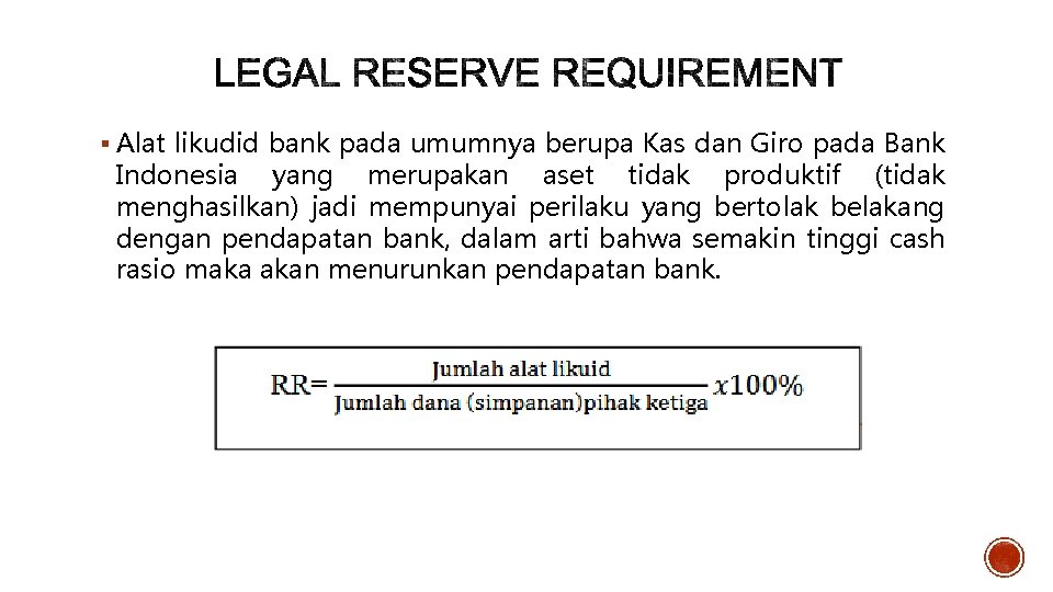 § Alat likudid bank pada umumnya berupa Kas dan Giro pada Bank Indonesia yang